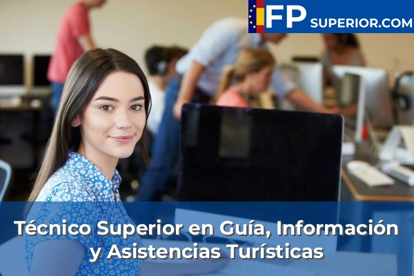 Técnico Superior en Guía, Información y Asistencias Turísticas